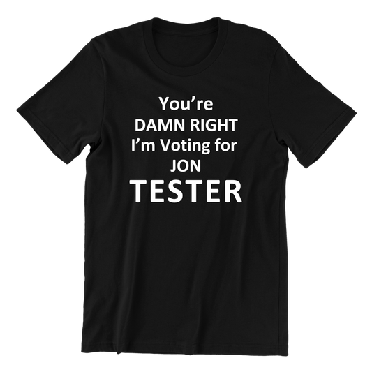 Damn Right I'm Voting For Jon Tester T-shirt